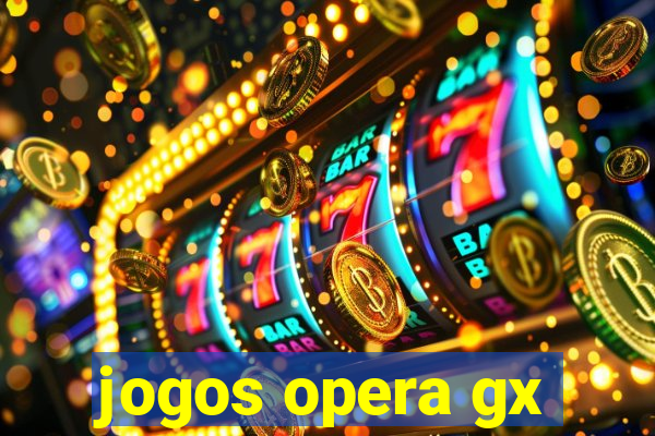 jogos opera gx